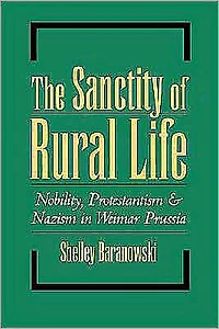 The Sanctity of Rural Life: Nobility, Protestantism, and Nazism in Weimar Prussia
