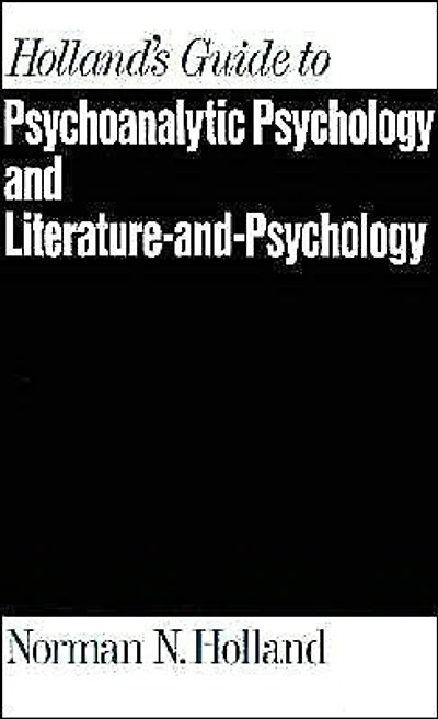 Holland's Guide to Psychoanalytic Psychology and Literature-and-Psychology