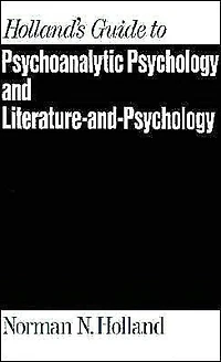 Holland's Guide to Psychoanalytic Psychology and Literature-and-Psychology