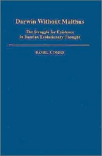 Darwin without Malthus: The Struggle for Existence in Russian Evolutionary Thought