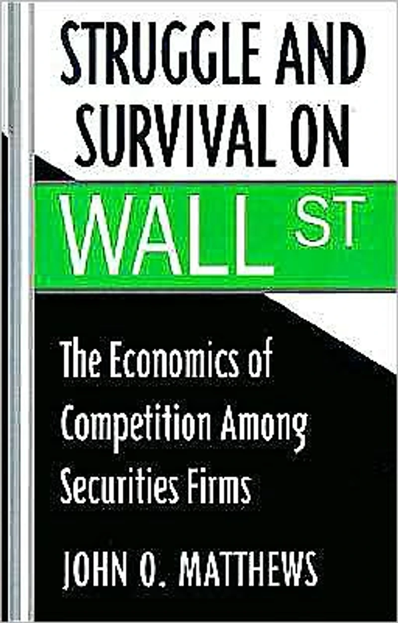 Struggle and Survival on Wall Street: The Economics of Competition among Securities Firms