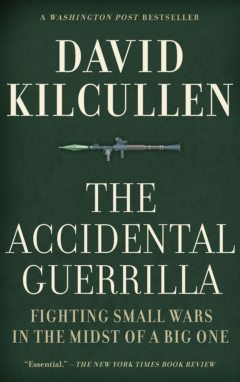 the Accidental Guerrilla: Fighting Small Wars Midst of a Big One
