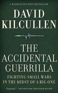 the Accidental Guerrilla: Fighting Small Wars Midst of a Big One