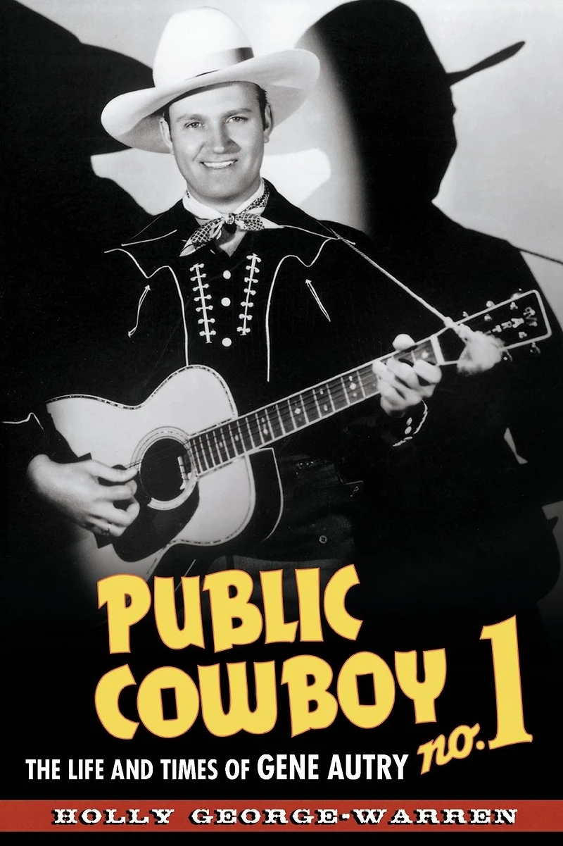 Public Cowboy No. 1: The Life and Times of Gene Autry