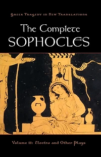 The Complete Sophocles: Volume II: Electra and Other Plays