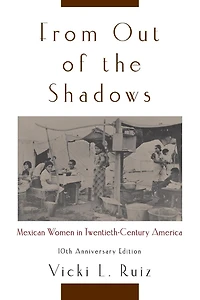 From Out of the Shadows: Mexican Women Twentieth-Century America