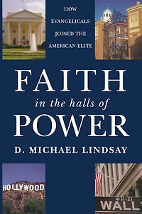 Faith the Halls of Power: How Evangelicals Joined American Elite