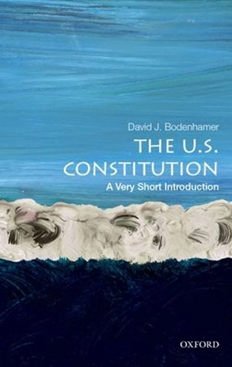 The U.S. Constitution: A Very Short Introduction