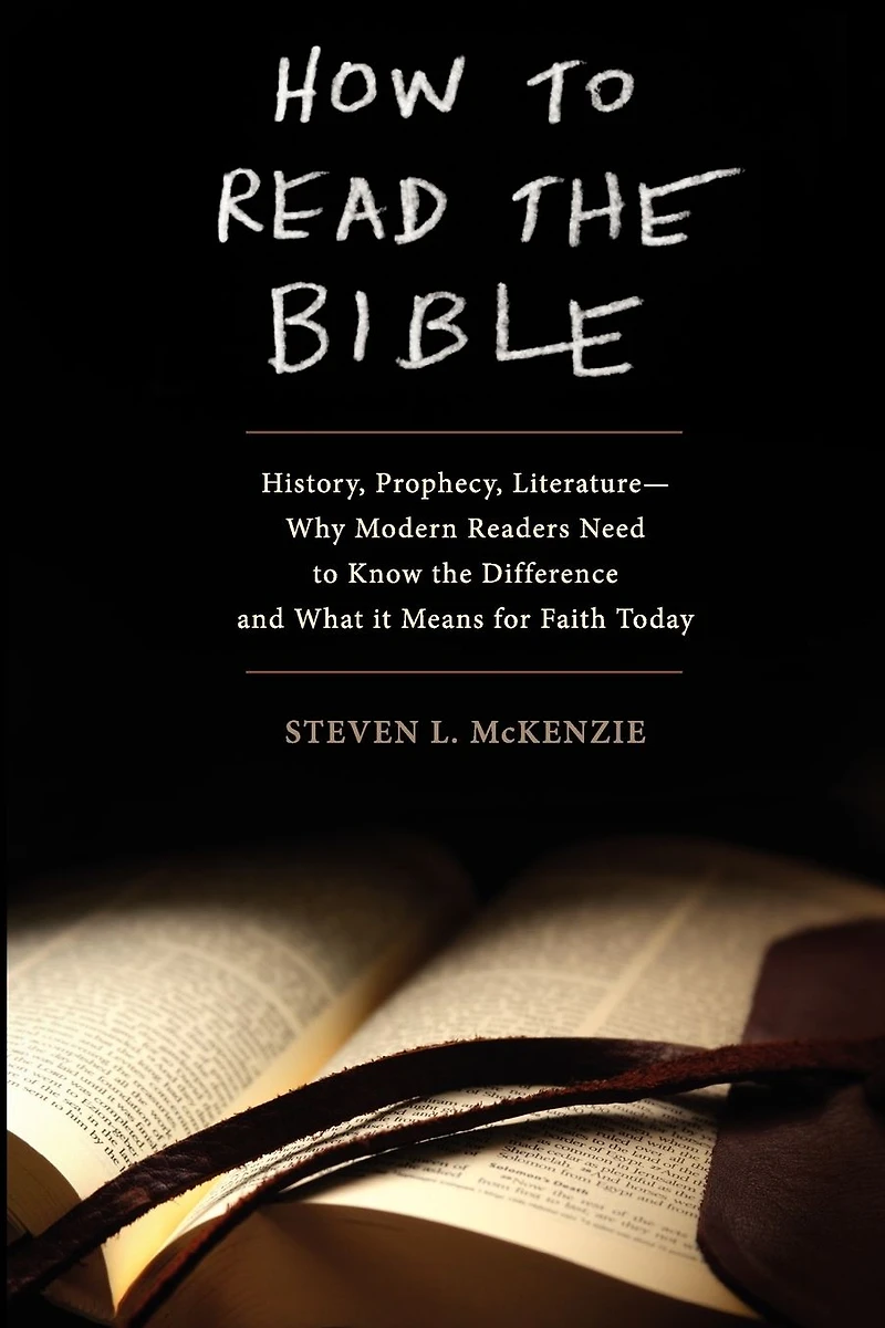 How to Read the Bible: History, Prophecy, Literature--Why Modern Readers Need Know Difference and What It Means for Faith Today