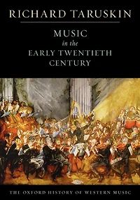 Music The Early Twentieth Century: Oxford History of Western