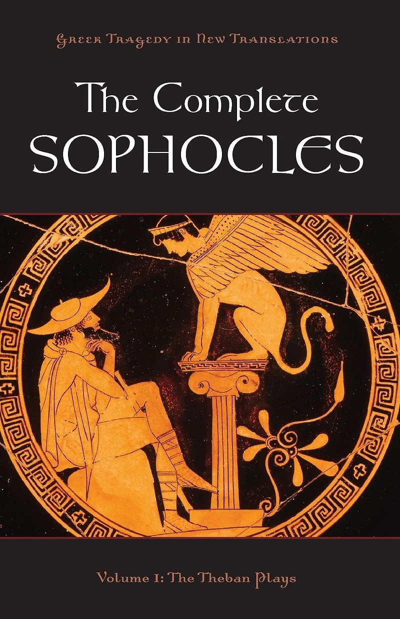The Complete Sophocles: Volume I: Theban Plays