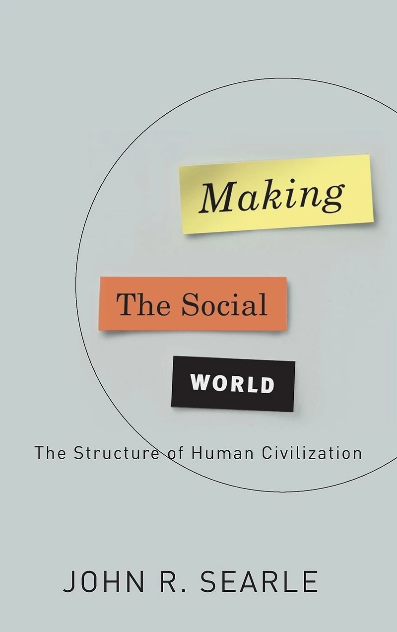Making The Social World: Structure of Human Civilization