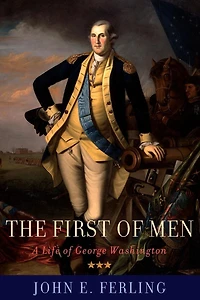 The First of Men: A Life George Washington