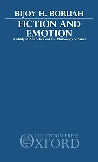 Fiction and Emotion: A Study in Aesthetics and the Philosophy of Mind