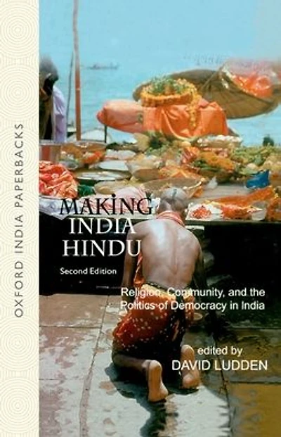 Making India Hindu: Religion, Community, and the Politics of Democracy in India