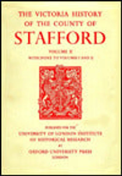 A History of the County of Stafford: Volume II with index to Volumes I and II