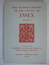 A History of the County of Essex: Volume VI