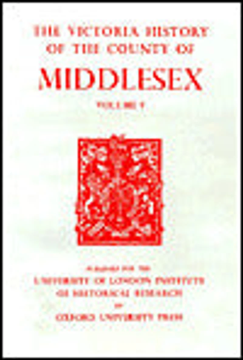 A History of the County of Middlesex: Volume V: Gore Hundred (continued) and Edmonton Hundred