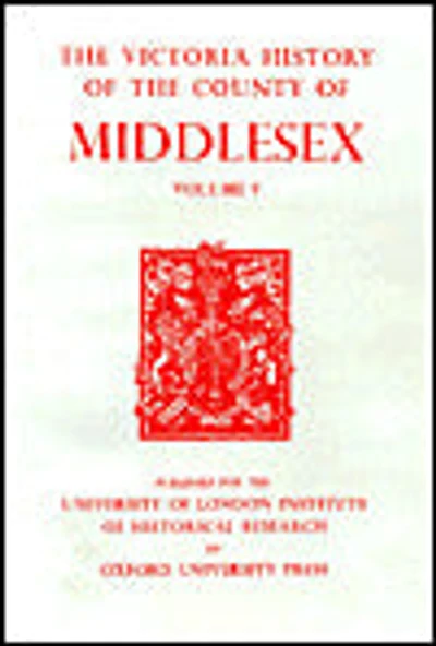 A History of the County of Middlesex: Volume V: Gore Hundred (continued) and Edmonton Hundred