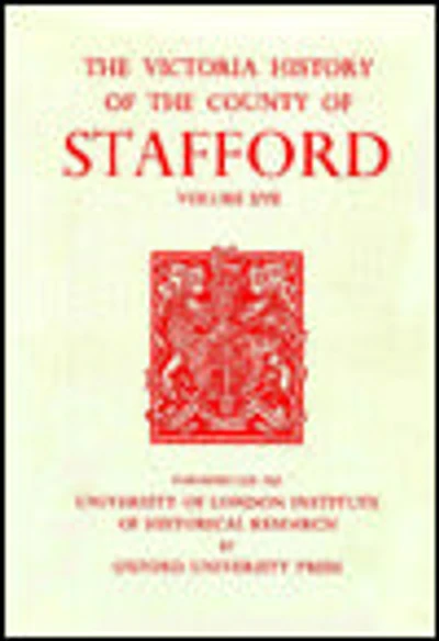 A History of the County of Stafford: Volume XVII