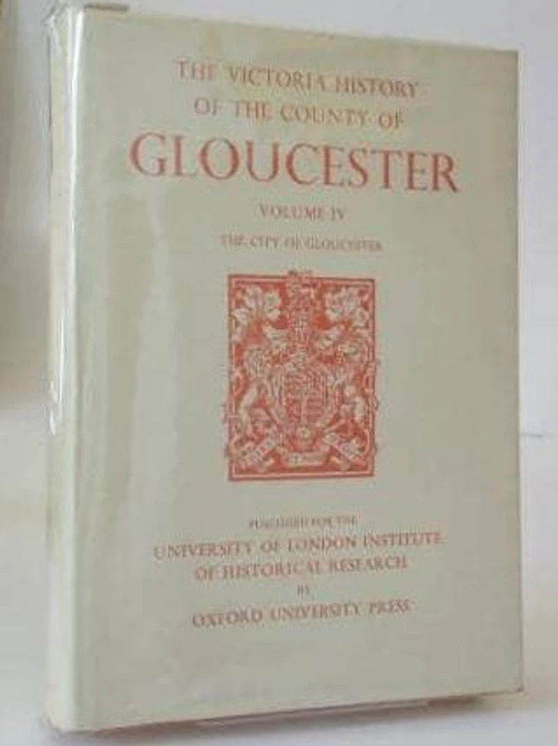 A History of the County of Gloucester: Volume IV: The City of Gloucester