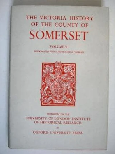 A History of the County of Somerset: Volume VI: Andersfield, Cannington, and North Petherton Hundreds (Bridgwater and Neighbouring Parishes)