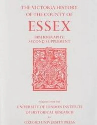 A History of the County of Essex: Bibliography Second Supplement