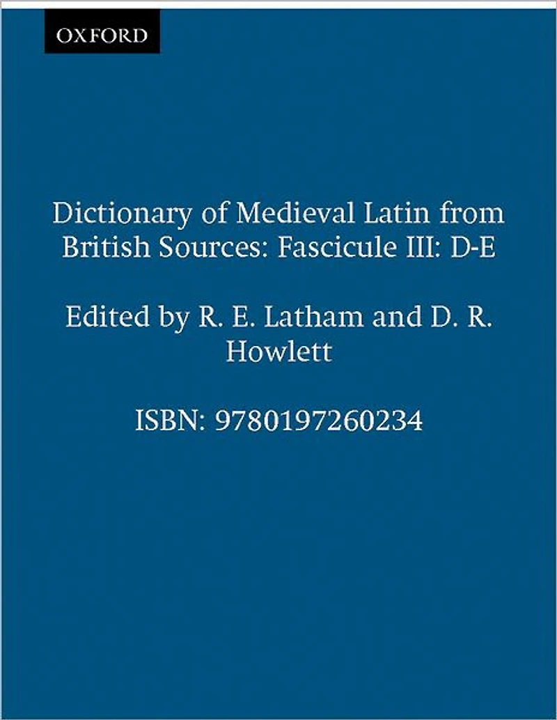 Dictionary of Medieval Latin from British Sources: Fascicule III: D-E