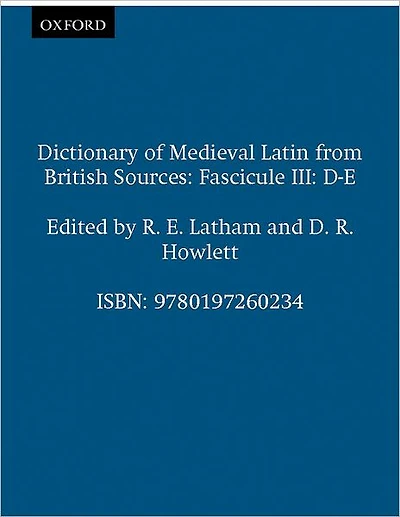 Dictionary of Medieval Latin from British Sources: Fascicule III: D-E