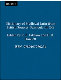 Dictionary of Medieval Latin from British Sources: Fascicule III: D-E