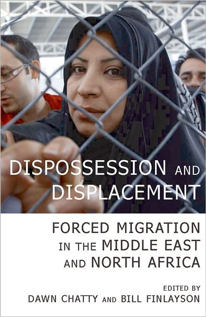 Dispossession and Displacement: Forced Migration in the Middle East and North Africa