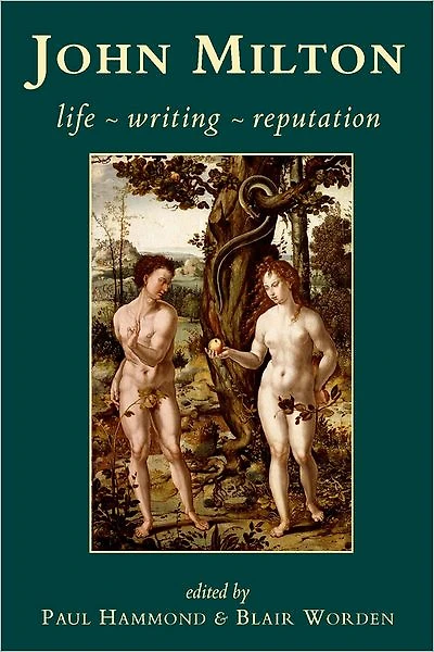John Milton: Life, Writing, Reputation
