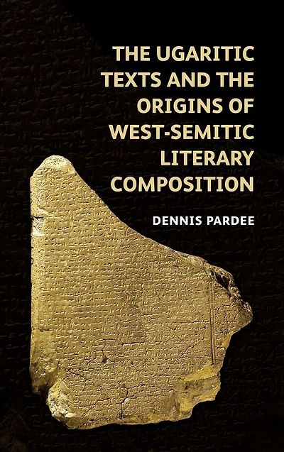 The Ugaritic Texts and the Origins of West-Semitic Literary Composition