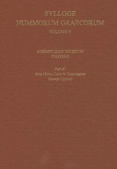 Sylloge Nummorum Graecorum, Volume V, Ashmolean Museum, Oxford. Part XI, Caria to Commagene (except Cyprus)