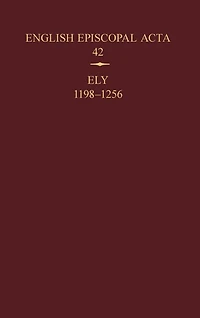 English Episcopal Acta 42: Ely, 1198-1256