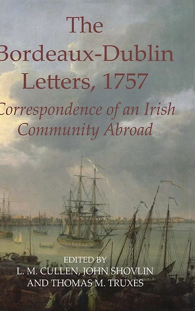 The Bordeaux-Dublin Letters, 1757: Correspondence of an Irish Community Abroad