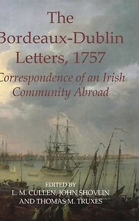 The Bordeaux-Dublin Letters, 1757: Correspondence of an Irish Community Abroad