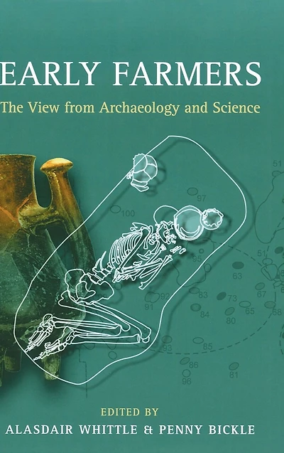 Early Farmers: The View from Archaeology and Science