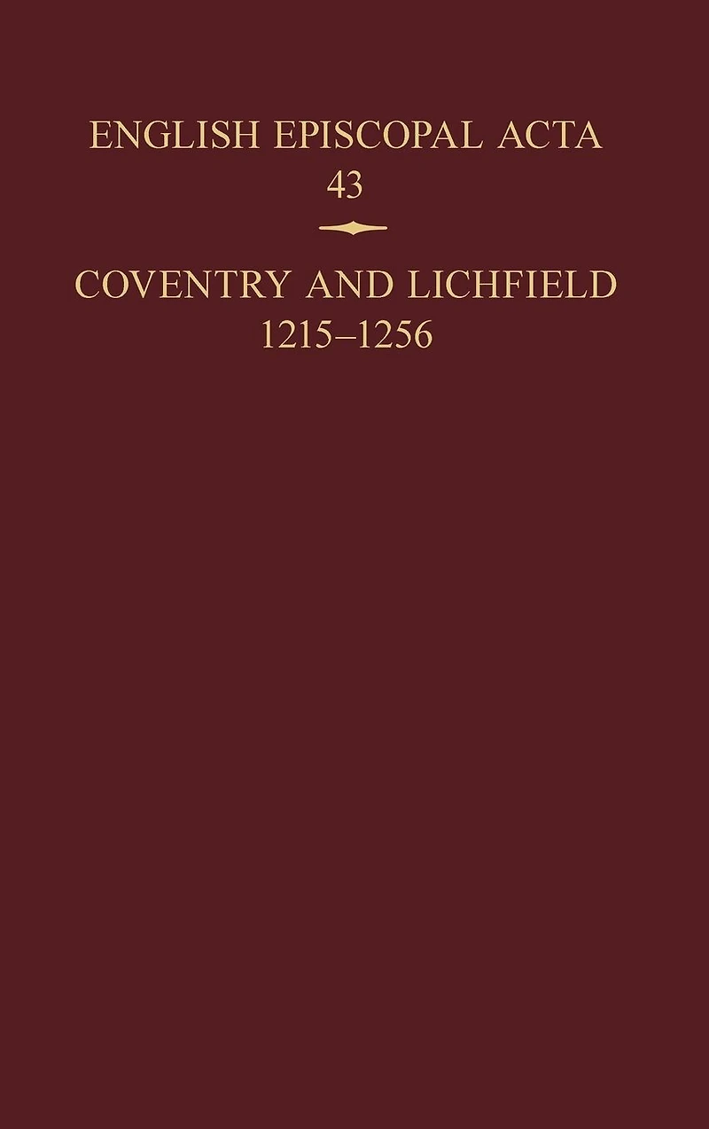English Episcopal Acta, 43: Coventry & Lichfield 1215-1256