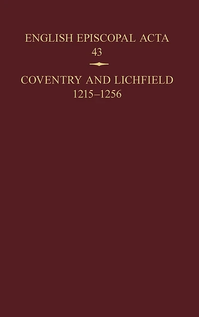 English Episcopal Acta, 43: Coventry & Lichfield 1215-1256