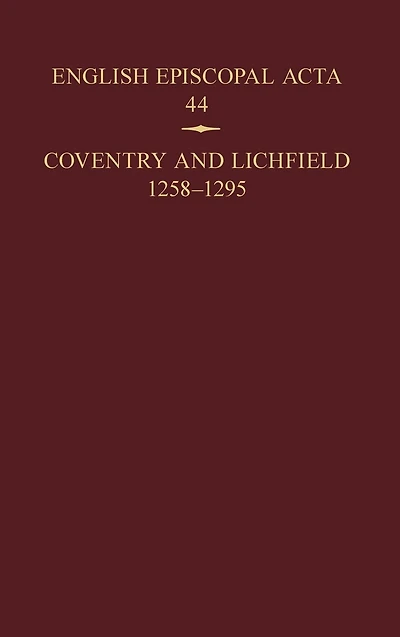 English Episcopal Acta, 44: Coventry & Lichfield 1258-1295