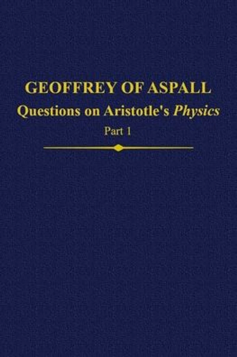 Geoffrey of Aspall, Part 1: Questions on Aristotle's Physics