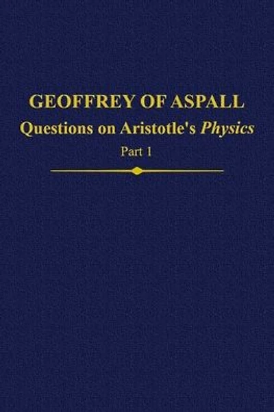 Geoffrey of Aspall, Part 1: Questions on Aristotle's Physics