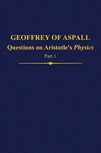 Geoffrey of Aspall, Part 1: Questions on Aristotle's Physics