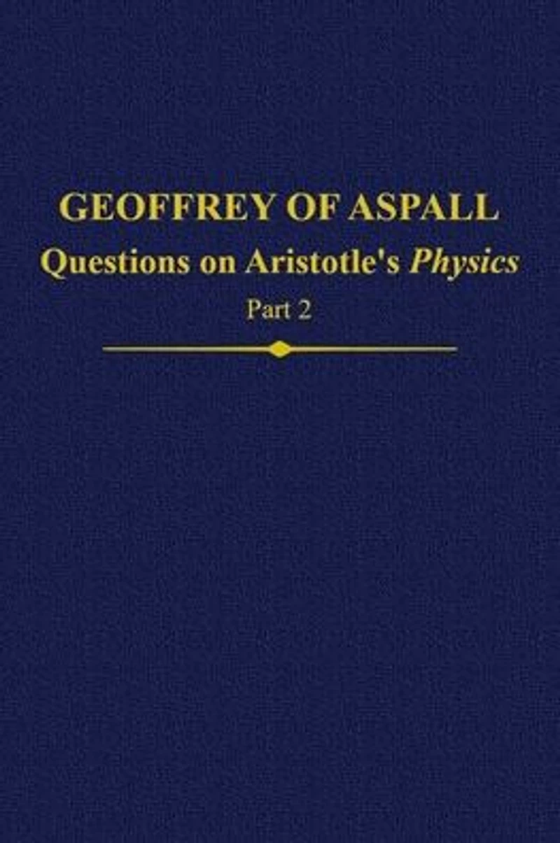 Geoffrey of Aspall, Part 2: Questions on Aristotle's Physics