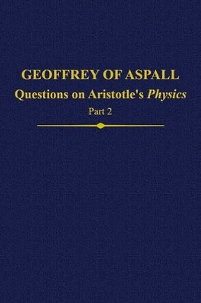 Geoffrey of Aspall, Part 2: Questions on Aristotle's Physics