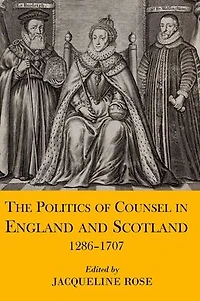 The Politics of Counsel in England and Scotland, 1286-1707