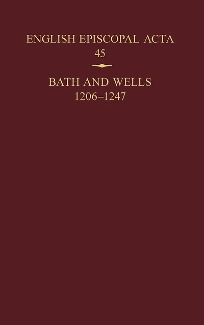 English Episcopal Acta 45: Bath and Wells 1206-1247
