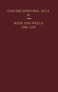English Episcopal Acta 45: Bath and Wells 1206-1247