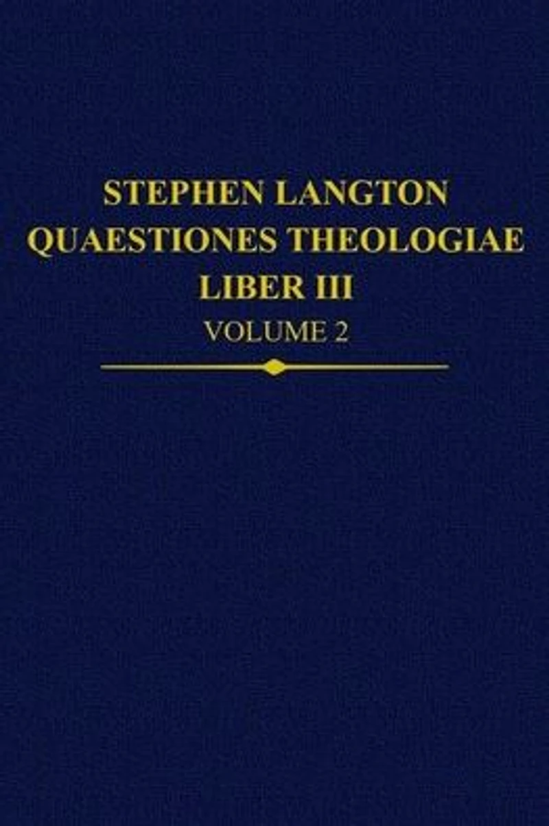 Stephen Langton, Quaestiones Theologiae: Liber III, Volume 2